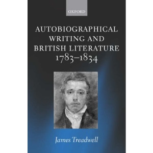 Autobiographical Writing and British Literature, 1783-1834