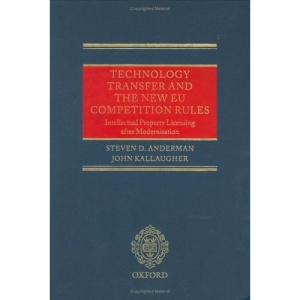 Technology Transfer and the New EU Competition Rules: Intellectual Property Licensing after Modernisation