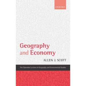 Geography and Economy: Three Lectures (Clarendon Lectures in Geography and Environmental Studies)