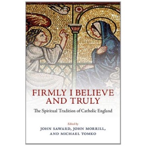 Firmly I Believe and Truly: The Spiritual Tradition of Catholic England