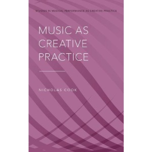 Music as Creative Practice (Studies in Musical Perf as Creative Prac)