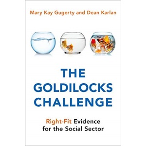 The Goldilocks Challenge: Right-Fit Evidence for the Social Sector