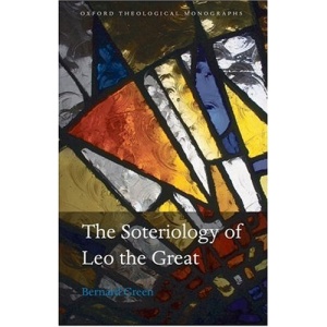 The Soteriology of Leo the Great (Oxford Theological Monographs)