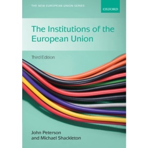 The Institutions of the European Union (The New European Union Series)
