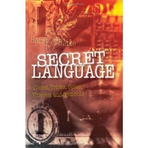 Secret Language: Codes, Tricks, Spies, Thieves, and Symbols