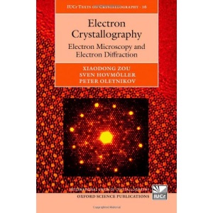 Electron Crystallography: Electron Microscopy and Electron Diffraction (International Union of Crystallography Texts on Crystallography)