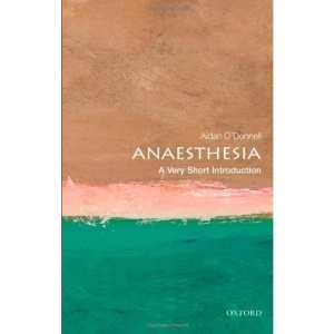 Anaesthesia: A Very Short Introduction (Very Short Introductions)