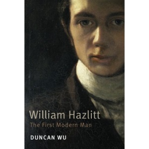 William Hazlitt: The First Modern Man
