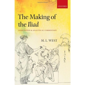 The Making of the Iliad: Disquisition and Analytical Commentary