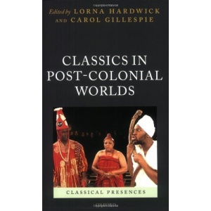 Classics in Post-Colonial Worlds (Classical Presences)