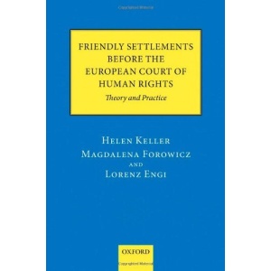 Friendly Settlements before the European Court of Human Rights: Theory and Practice