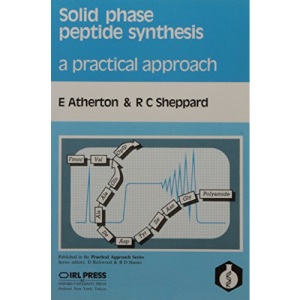 Solid Phase Peptide Synthesis: A Practical Approach (Practical Approach S.)