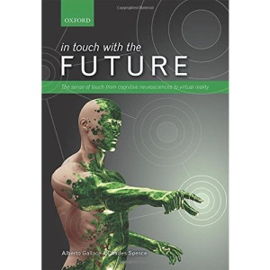 In touch with the future: The sense of touch from cognitive neuroscience to virtual reality