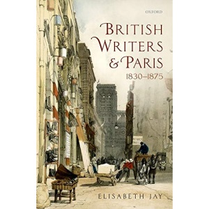 British Writers and Paris: 1830-1875