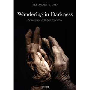 Wandering in Darkness: Narrative and the Problem of Suffering