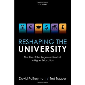 Reshaping the University: The Rise of the Regulated Market in Higher Education