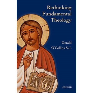 Rethinking Fundamental Theology: Toward a New Fundamental Theology