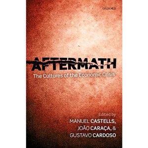 Aftermath: The Cultures Of The Economic Crisis