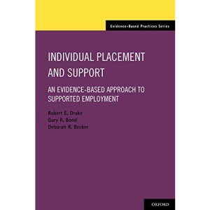 Individual Placement and Support: An Evidence-Based Approach To Supported Employment (Evidence-Based Practice) (Evidence-Based Practices)