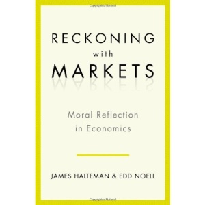 Reckoning With Markets: The Role of Moral Reflection in Economics