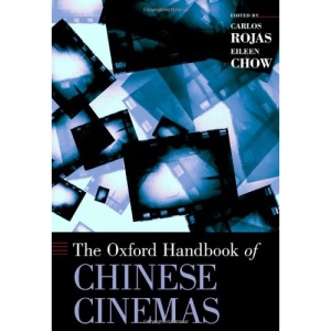 The Oxford Handbook of Chinese Cinemas (Oxford Handbooks of Literature)