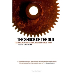 The Shock of the Old: Technology and Global History Since 1900