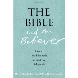 The Bible and the Believer: How to Read the Bible Critically and Religiously