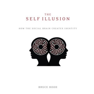 The Self Illusion: How the Social Brain Creates Identity