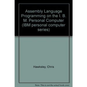 Assembly Language Programming on the I. B. M. Personal Computer (IBM personal computer series)