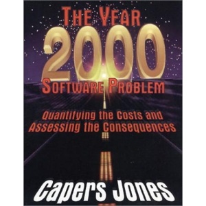 The Year 2000 Software Problem: Quantifying the Cost and Assessing the Consequences (ACM Press)