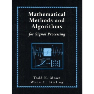 Mathematical Methods and Algorithms for Signal Processing (Book and CD-ROM edition)