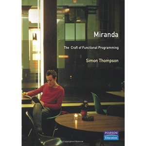Miranda: The Craft of Functional Programming (International Computer Science Series)