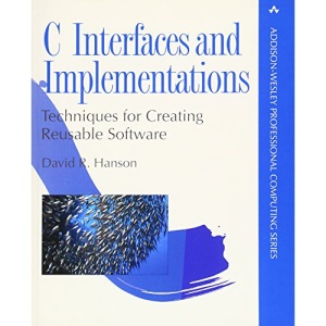 C Interfaces and Implementations: Techniques for Creating Reusable Software (Addison-Wesley Professional Computing Series)