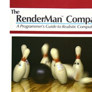 RenderMan Companion, The: A Programmer's Guide to Realistic Computer Graphics