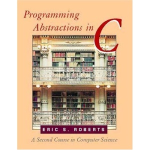 Programming Abstractions in C: A Second Course in Computer Science