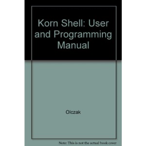 Korn Shell: User and Programming Manual