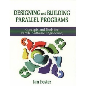 Designing and Building Parallel Programs: Concepts and Tools for Parallel Software Engineering