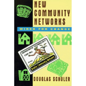 New Community Networks: Wired for Change (ACM Press)