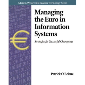 Managing the Euro in Information Systems : Strategies for Successful Changeover (Addison-Wesley Information Technology Series)