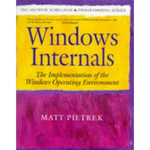 Windows Internals: The Design and Implementation of the Windows Operating System (The Andrew Schulman programming series)