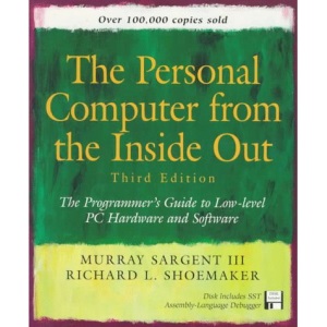 The Personal Computer from the Inside Out: The Programmer's Guide to Low-Level PC Hardware and Software