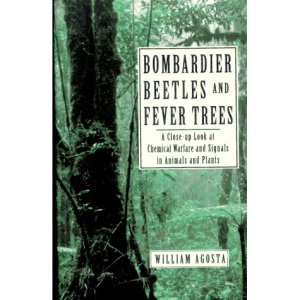 Bombardier Beetles and Fever Trees: Close-up Look at Chemical Warfare and Signals in Animals and Plants (Helix books)