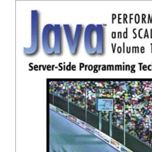 Java™ Performance and Scalability, Volume 1: Server-Side Programming Techniques (The Sun Microsystems Press Java series)