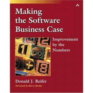 Making the Software Business Case: Improvement by the Numbers (SEI Series in Software Engineering)