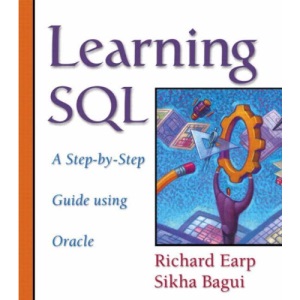 Learning SQL: A Step-by-step Guide Using Oracle