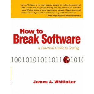 How to Break Software: A Practical Guide to Testing