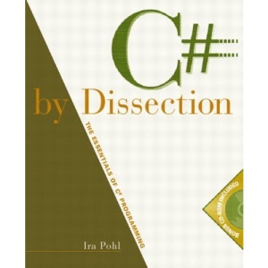 C# by Dissection: The Essentials of C# Programming