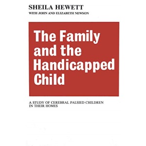 The Family and the Handicapped Child: A Study of Cerebral Palsied Children in Their Homes