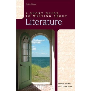 A Short Guide to Writing About Literature (The Short Guide)