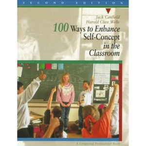 100 Ways to Enhance Self-Concept in the Classroom